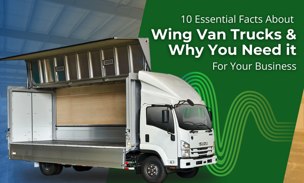 10 Essential Facts About Wing Van Trucks and Why You Need it For Your Business