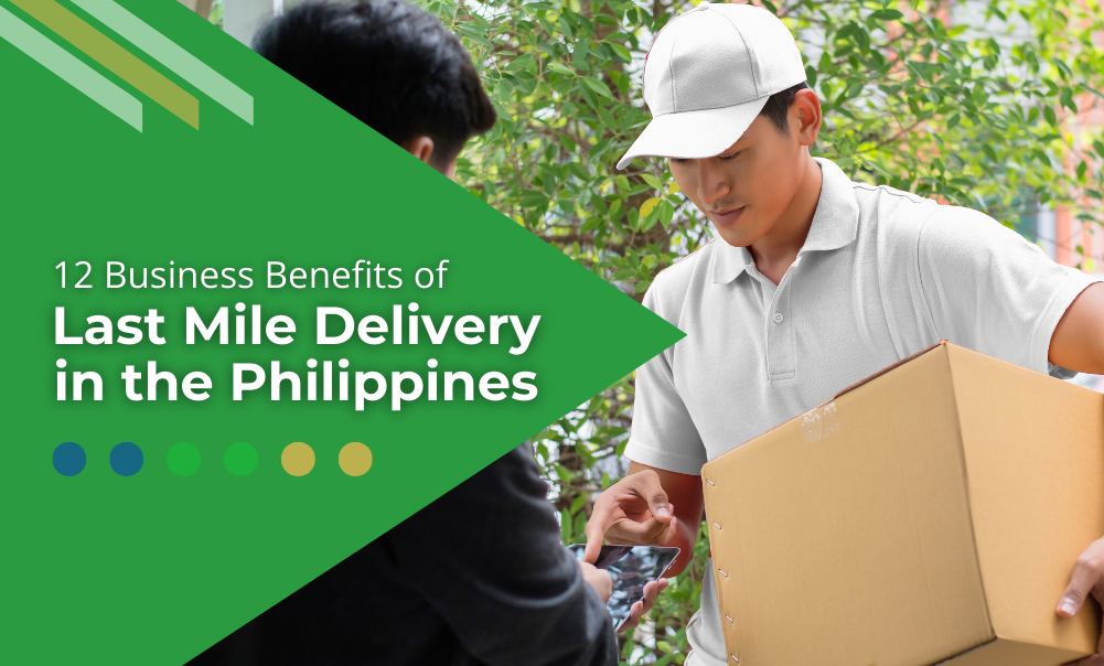12 Business Benefits of Last Mile Delivery in the Philippines